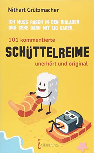 Beispielbild fr Ich muss rasch in den Bioladen und gehe dann mit Lio baden: 101 kommentierte Schttelreime ? unerhrt und original zum Verkauf von medimops