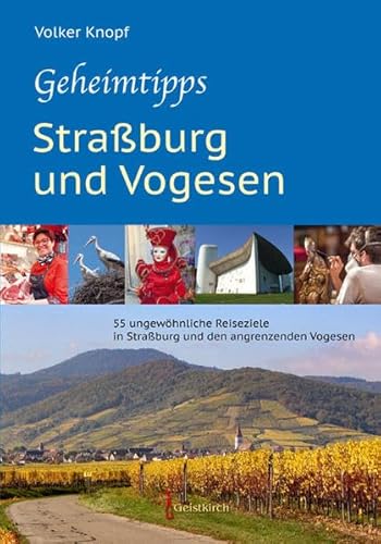 Beispielbild fr Geheimtipps - Straburg und Vogesen: 55 ungewhnliche Reiseziele in Straburg und den angrenzenden Vogesen zum Verkauf von medimops