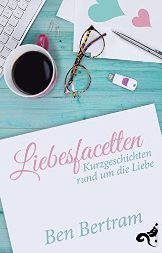 Stock image for Liebesfacetten : Kurzgeschichten rund um die Liebe for sale by Buchpark