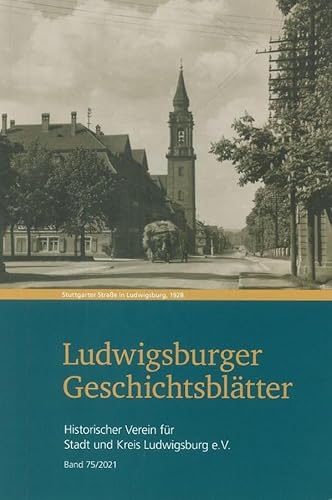 Beispielbild fr Ludwigsburger Geschichtsbltter Band 75: Historischer Verein fr Stadt und Kreis Ludwigsburg e.V. (Ludwigsburger Geschichtsbltter: Hinstorischer Verein fr Stadt und Kreis Ludwigsburg) zum Verkauf von medimops