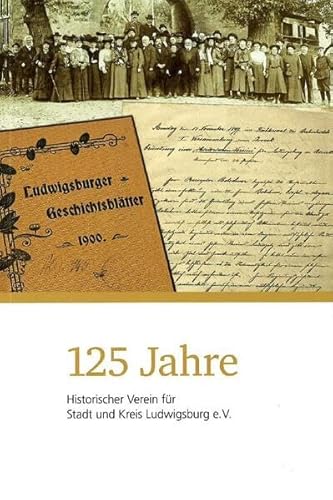 Beispielbild fr 125 Jahre Historischer Verein fr Stadt und Kreis Ludwigsburg (Ludwigsburger Geschichtsbltter: Hinstorischer Verein fr Stadt und Kreis Ludwigsburg) zum Verkauf von medimops