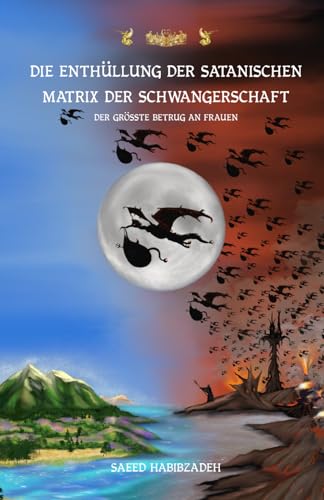 Stock image for Die Enthllung der satanischen Matrix der Schwangerschaft: Der grte Betrug an Frauen -Language: german for sale by GreatBookPrices