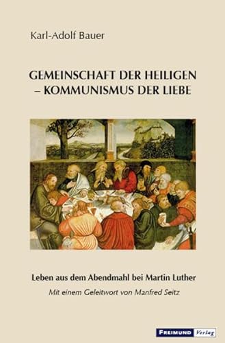 Stock image for Gemeinschaft der Heiligen - Kommunismus der Liebe: Leben aus dem Abendmahl bei Martin Luther for sale by medimops