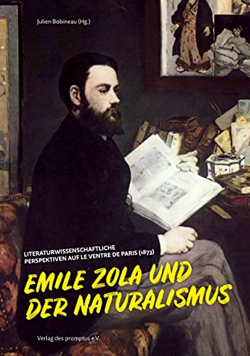 Beispielbild fr Emile Zola und der Naturalismus : Literaturwissenschaftliche Perspektiven auf Le ventre de Paris (1873) zum Verkauf von Buchpark