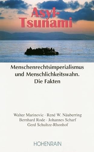 Beispielbild fr Asyl-Tsunami: Menschenrechtsimperialismus und Menschlichkeitswahn. Die Fakten zum Verkauf von Thomas Emig