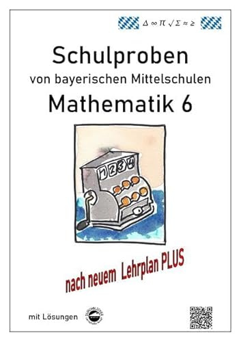 Beispielbild fr Mittelschule - Mathematik 6 Schulproben bayerischer Mittelschulen nach LehrplanPLUS mit Lsungen zum Verkauf von medimops