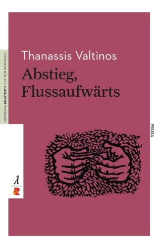 Stock image for Abstieg, Flussaufwrts: Ausgewhlte Prosa. Edition Romiosini/Belletristik (Belletristik / Prosa) for sale by medimops