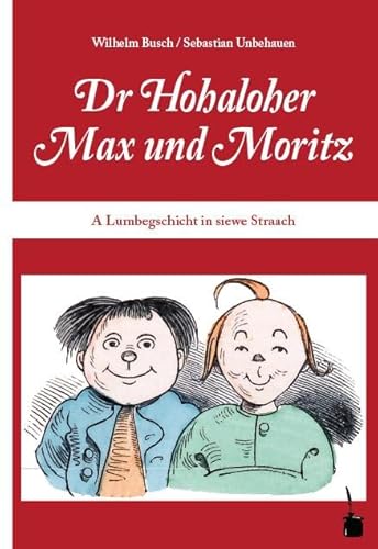 Imagen de archivo de Dr Hohaloher Max un Moritz: A Lumbegschicht in siewe Straach ins Hohalohische iwwersetzt a la venta por medimops