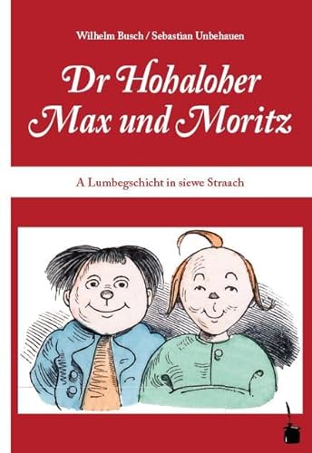 9783946190059: Max und Moritz. Dr Hohaloher Max un Moritz: A Lumbegschicht in siewe Straach ins Hohalohische iwwersetzt