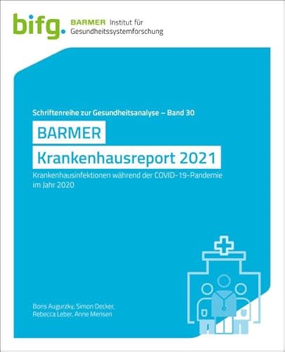 Imagen de archivo de BARMER Krankenhausreport 2021: Krankenhausinfektionen whrend der COVID-19-Pandemie im Jahr 2020 (Schriftenreihe zur Gesundheitsanalyse) a la venta por medimops