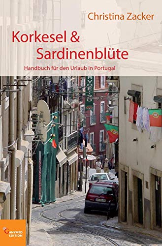 Beispielbild fr Korkesel & Sardinenblte: Handbuch fr den Urlaub in Portugal zum Verkauf von medimops