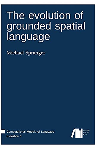 9783946234159: The evolution of grounded spatial language