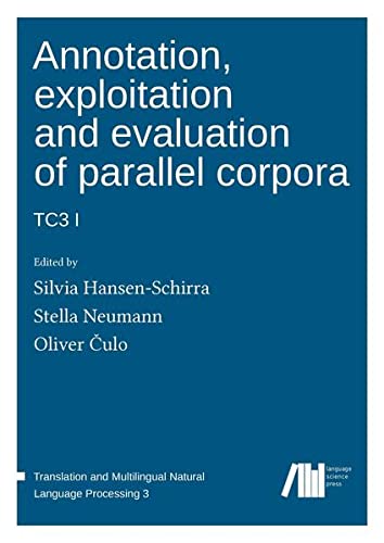 Stock image for Annotation, exploitation and evaluation of parallel corpora: TC3 1 for sale by Ria Christie Collections