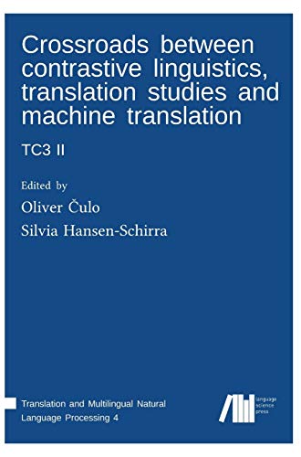 Stock image for Crossroads between contrastive linguistics; translation studies and machine translation: TC3 II for sale by Ria Christie Collections