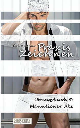 Stock image for Praxis Zeichnen - bungsbuch 5: Mnnlicher Akt (German Edition) for sale by Book Deals
