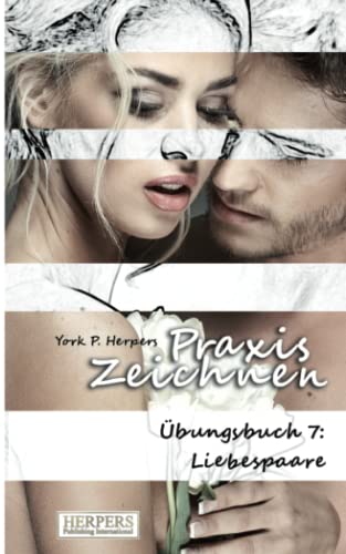 Stock image for Praxis Zeichnen - bungsbuch 7: Liebespaare (German Edition) for sale by Lucky's Textbooks