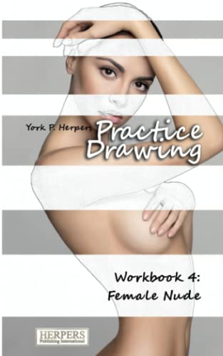 Beispielbild fr Practice Drawing - Workbook 4: Female Nude: Volume 4 zum Verkauf von WorldofBooks