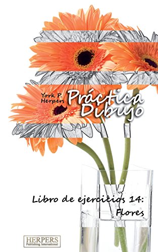 Stock image for Prctica Dibujo - Libro de ejercicios 14: Flores (Spanish Edition) for sale by GF Books, Inc.