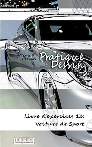 Beispielbild fr Pratique Dessin - Livre d'exercices 13: Voiture de Sport: Volume 13 zum Verkauf von WorldofBooks