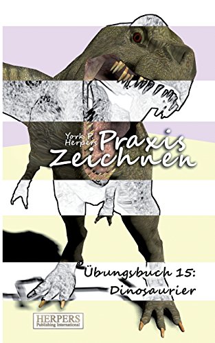 Stock image for Praxis Zeichnen - bungsbuch 15: Dinosaurier (German Edition) for sale by Lucky's Textbooks