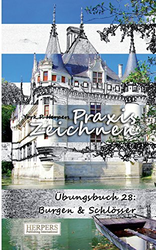 Stock image for Praxis Zeichnen - bungsbuch 28: Burgen & Schlsser (German Edition) for sale by Books Unplugged