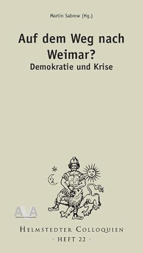 Stock image for Auf dem Weg nach Weimar? Demokratie und Krise (Helmstedter Colloquien) for sale by medimops