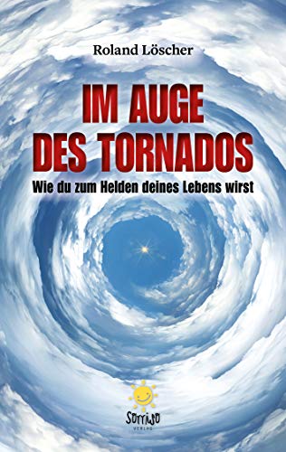 Beispielbild fr Im Auge des Tornados - Wie du zum Helden deines Lebens wirst zum Verkauf von medimops