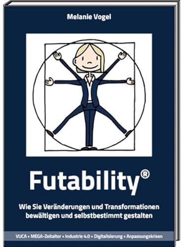 Stock image for Futability: Wie Sie Vernderungen und Transformationen bewltigen und selbstbestimmt gestalten for sale by medimops