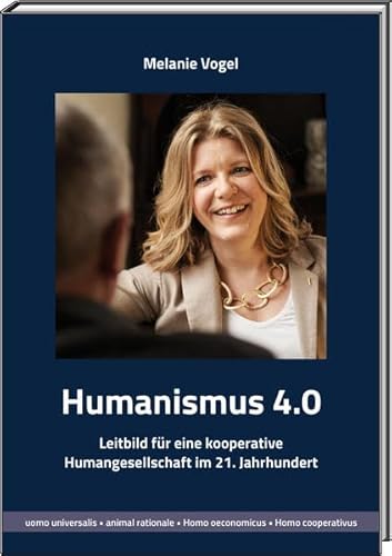 Stock image for Humanismus 4.0: Leitbild fr eine kooperative Humangesellschaft im 21. Jahrhundert for sale by medimops