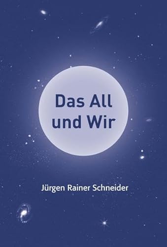 9783946307037: Das All und Wir: Das Universum verstehen - Schneider, Jrgen Rainer