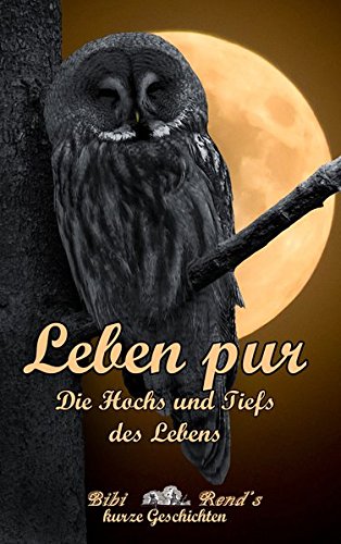 9783946308003: Leben pur: Die Hochs und Tiefs des Lebens