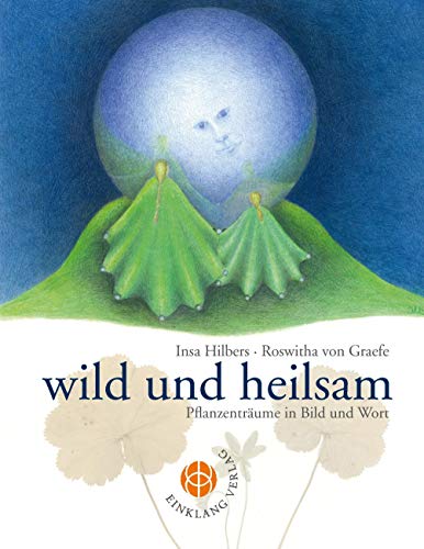 Stock image for wild und heilsam: Pflanzentrume in Bild und Wort for sale by medimops