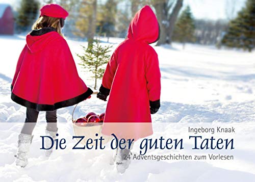 Stock image for Die Zeit der guten Taten: 24 Adventsgeschichten zum Vorlesen for sale by Revaluation Books