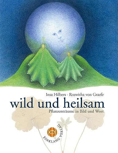 Stock image for Wild und heilsam: Pflanzentrume in Bild und Wort for sale by medimops