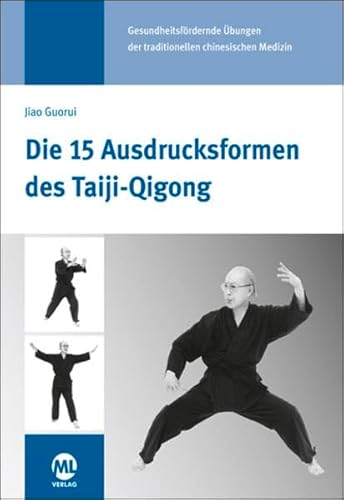 9783946321972: Die 15 Ausdrucksformen des Taiji Qigong: Gesundheitsfrdernde bungen der traditionellen chinesischen Medizin