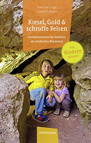 Beispielbild fr Kiesel, Gold und schroffe Felsen: GeoExkursionen fr Familien im nrdlichen Rheinland zum Verkauf von medimops