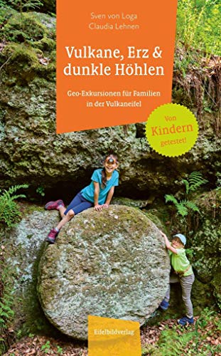 Stock image for Vulkane, Erz und dunkle Hhlen: Geo-Exkursionen fr Familien in der Eifel for sale by Revaluation Books