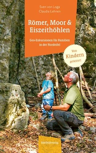 Stock image for Rmer, Moor und Eiszeithhlen: Geo-Exkursionen fr Familien in der Nordeifel for sale by Revaluation Books