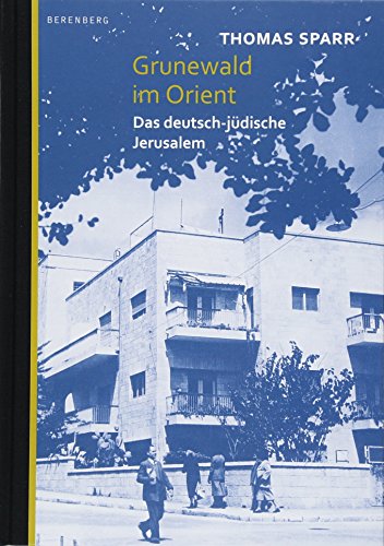 9783946334323: Grunewald im Orient: Das deutsch-jdische Jerusalem