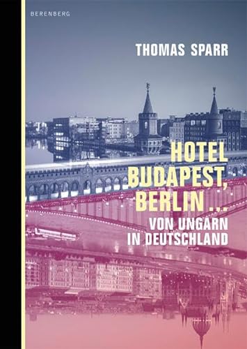 Stock image for Hotel Budapest, Berlin ?: Von Ungarn in Deutschland for sale by medimops