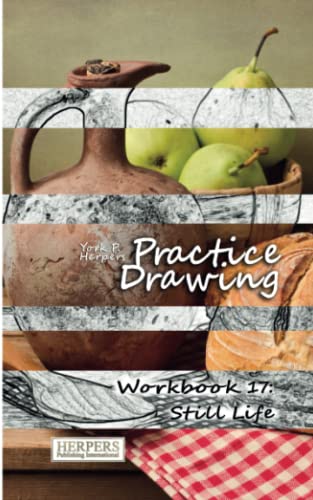 Stock image for Practice Drawing - Workbook 17: Still Life for sale by GF Books, Inc.
