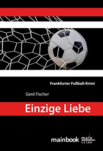 Beispielbild fr Einzige Liebe: Frankfurter Fuball-Krimi (Frankfurt-Krimis) zum Verkauf von medimops
