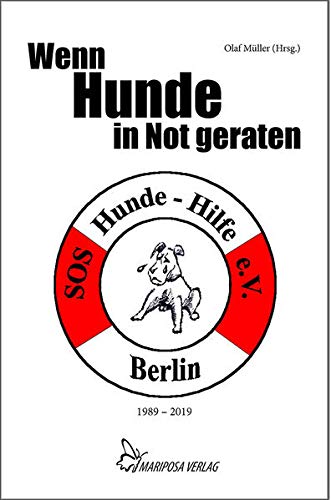 Stock image for Wenn Hunde in Not geraten: 30 Jahre SOS Hunde-Hilfe e.V. Berlin for sale by medimops