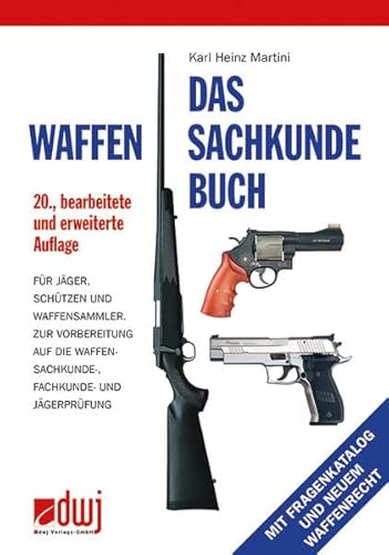 Beispielbild fr Das Waffensachkundebuch: Fr Jger, Schtzen und Waffensammler und zur Vorbereitung auf die Waffensachkundeprfung-, Fachkunde und Jgerprfung zum Verkauf von medimops