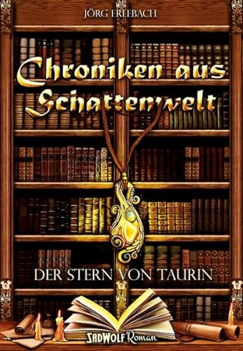 Der Stern von Taurin: Chroniken aus Schattenwelt 01 - Erlebach, Jörg