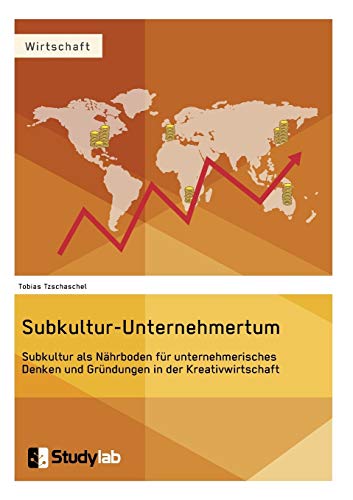 Beispielbild fr Subkultur-Unternehmertum. Subkultur als Nhrboden fr unternehmerisches Denken und Grndungen in der Kreativwirtschaft (German Edition) zum Verkauf von Lucky's Textbooks