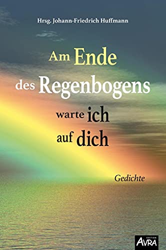 Stock image for Am Ende des Regenbogens warte ich auf dich: Gedichte for sale by medimops