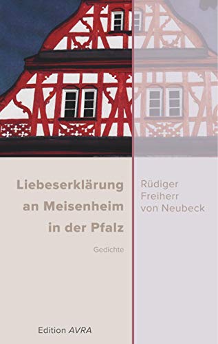Imagen de archivo de Liebeserklrung an Meisenheim in der Pfalz: Gedichte (Edition AVRA) a la venta por Book Deals