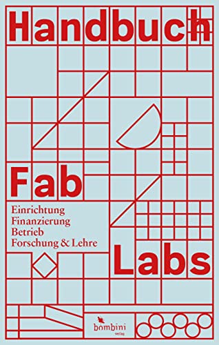 Stock image for Handbuch Fab Labs: Einrichtung, Finanzierung, Betrieb, Forschung und Lehre for sale by Revaluation Books