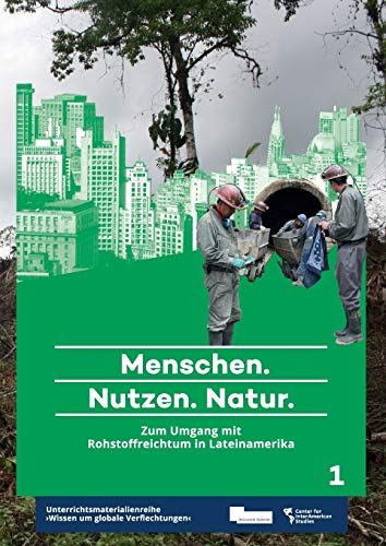 9783946507000: Menschen. Nutzen. Natur.: Zum Umgang mit Rohstoffreichtum in Lateinamerika: 1